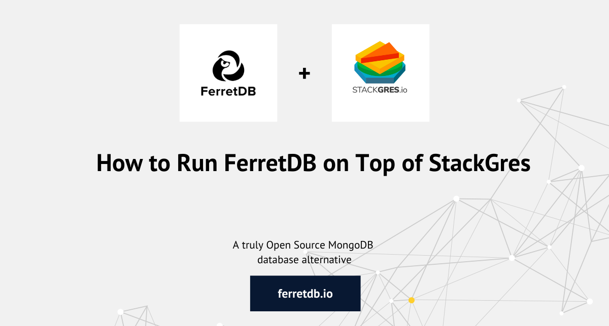 How to Run FerretDB on Top of StackGres